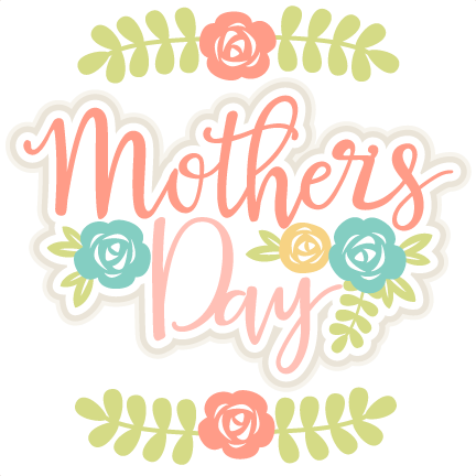 Mother's Day Title SVG scrapbook cut file cute clipart files for