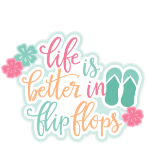 Life is Better in Flip Flops Title SVG scrapbook cut file cute clipart files for silhouette cricut pazzles free svgs free svg cuts cute cut files