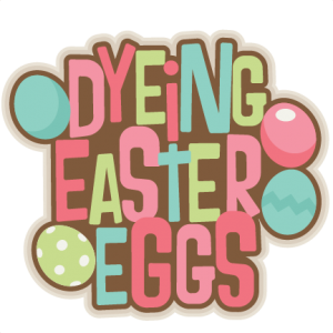 Dying Easter Eggs Title SVG scrapbook cut file cute clipart files for silhouette cricut pazzles free svgs free svg cuts cute cut files