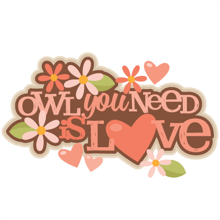 Owl You Need Is Love Title Svg Scrapbook Cut File Cute Clipart Files For Silhouette Cricut Pazzles Free Svgs Free Svg Cuts Cute Cut Files