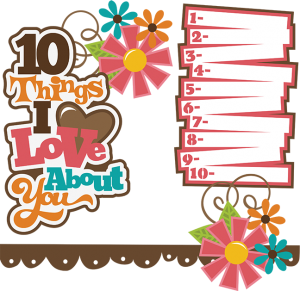 10 Things I Love About You SVG Collection svg files for scrapbooking free svgs 