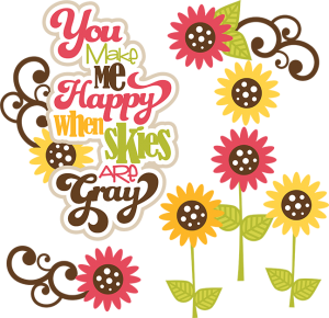 You You Make Me Happy When Skies Are Gray SVG flower svg files free svg files for scrapbooking