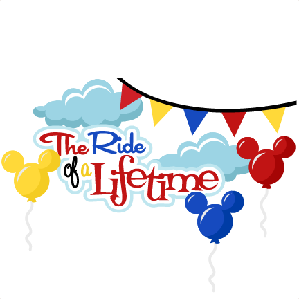 The Ride Of A Lifetime SVG scrapbook title vacation svg 