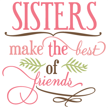 Sisters Make The Best Of Friends Svg Phrase Cut Files Svg Cuts Svg Files Free Svgs