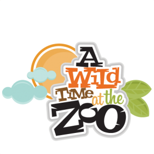 A Wild Time at the Zoo scrapbook svg title zoo day svg scrapbook title zoo svg cut files for scrapbooking