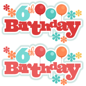 6th Birthday Titles SVG scrapbook birthday svg cut files birthday svg files free svgs free svg cuts