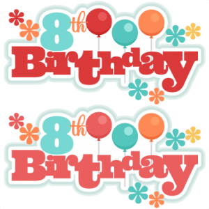 8th Birthday Titles SVG scrapbook birthday svg cut files birthday svg files free svgs free svg cuts