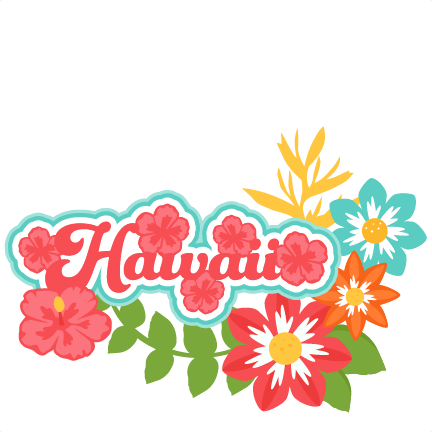 Hawaii Title Tropical Flowers SVG scrapbook cut file cute clipart files